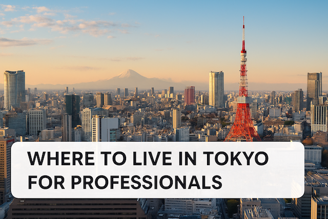 Where to Live in Tokyo for Professionals